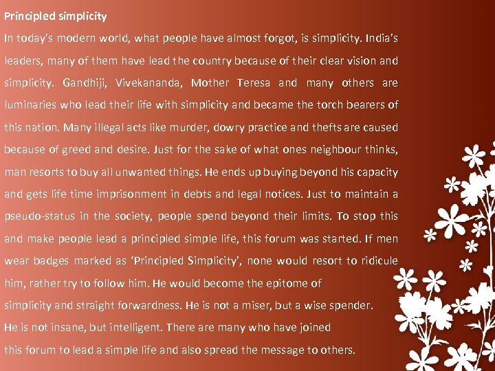 Principled simplicity In today’s modern world, what people have almost forgot, is simplicity. India’s