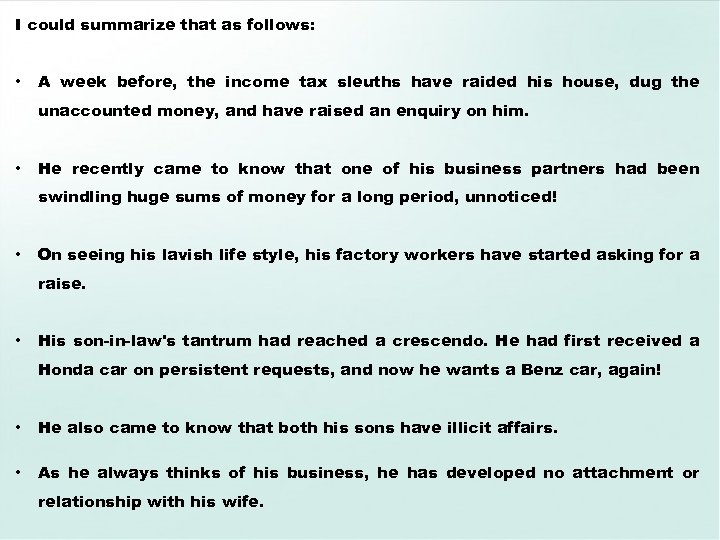 I could summarize that as follows: • A week before, the income tax sleuths