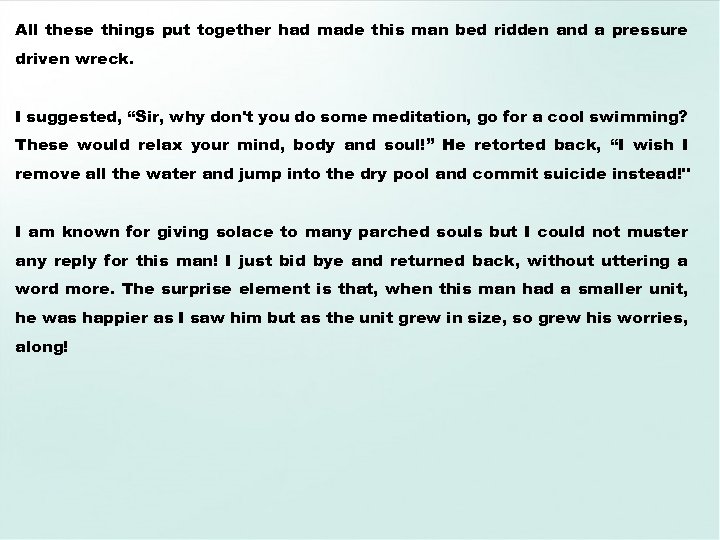 All these things put together had made this man bed ridden and a pressure