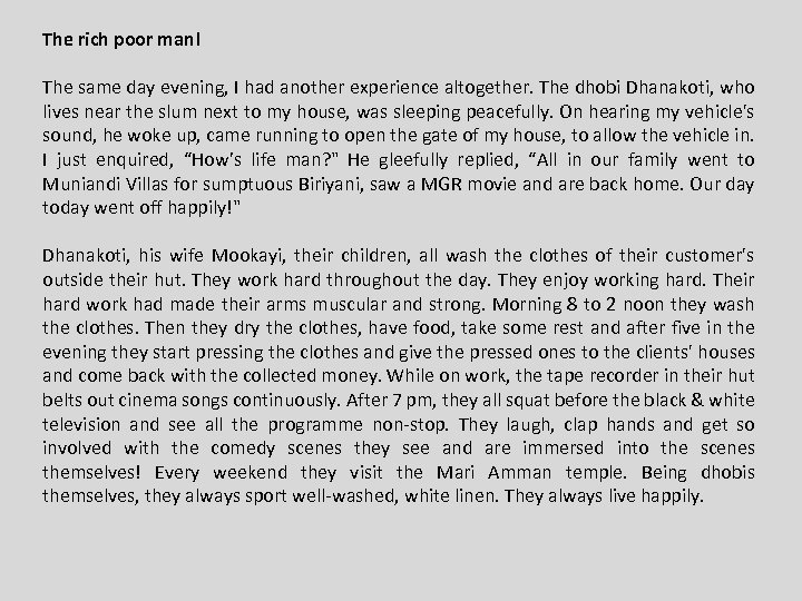 The rich poor man! The same day evening, I had another experience altogether. The