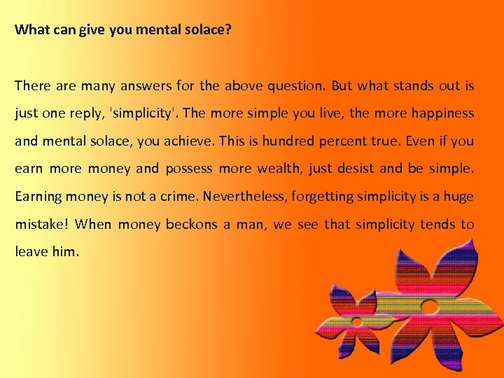 What can give you mental solace? There are many answers for the above question.