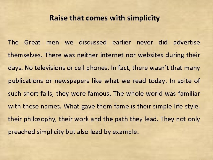 Raise that comes with simplicity The Great men we discussed earlier never did advertise