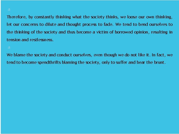  a Therefore, by constantly thinking what the society thinks, we loose our own