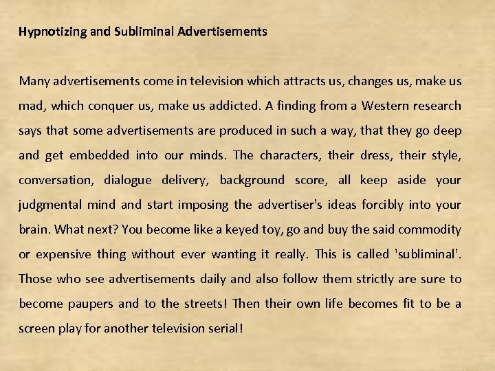 Hypnotizing and Subliminal Advertisements Many advertisements come in television which attracts us, changes us,