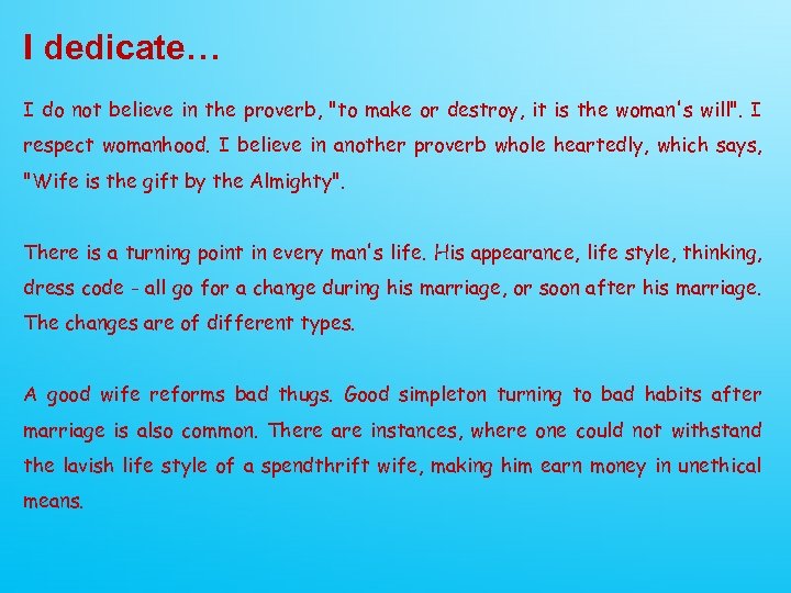 I dedicate… I do not believe in the proverb, "to make or destroy, it