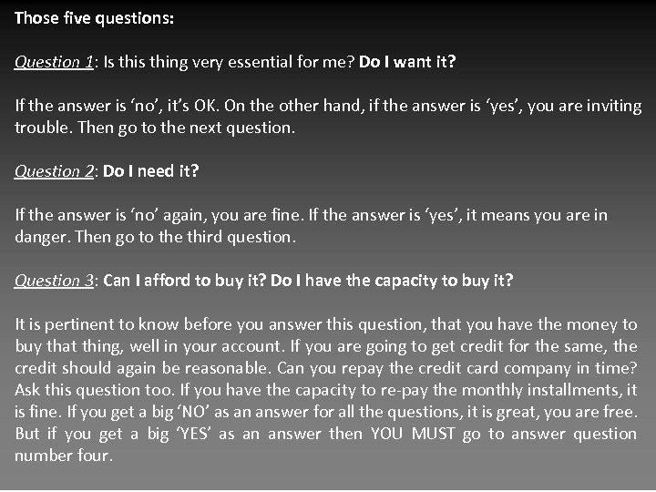 Those five questions: Question 1: Is thing very essential for me? Do I want