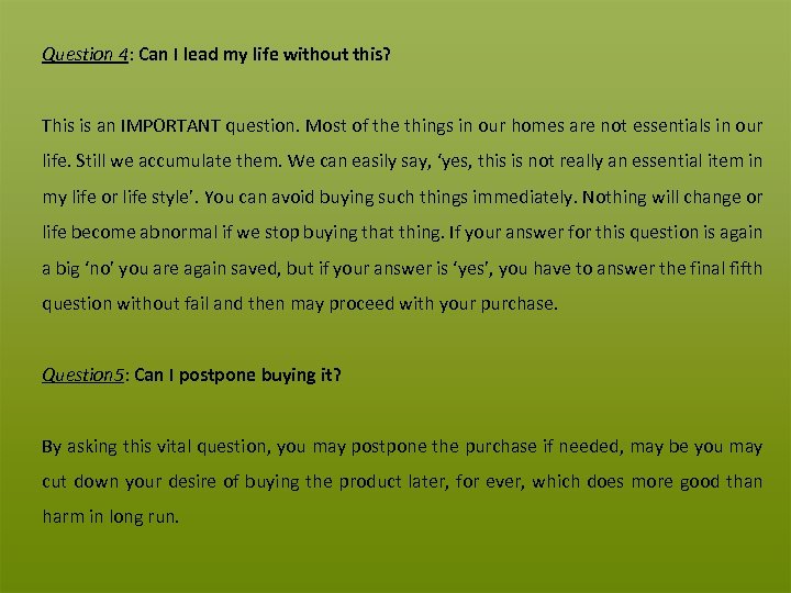 Question 4: Can I lead my life without this? This is an IMPORTANT question.