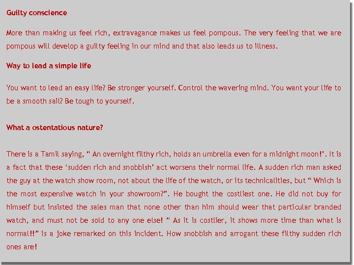 Guilty conscience More than making us feel rich, extravagance makes us feel pompous. The