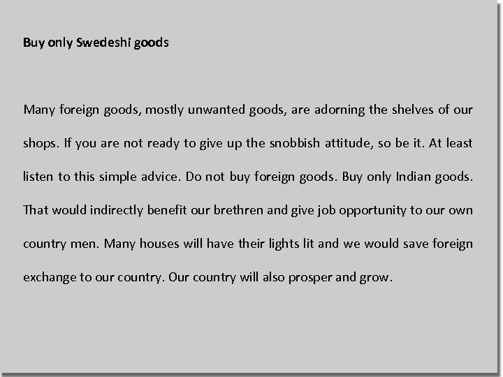 Buy only Swedeshi goods Many foreign goods, mostly unwanted goods, are adorning the shelves