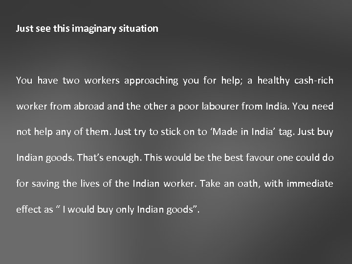 Just see this imaginary situation You have two workers approaching you for help; a