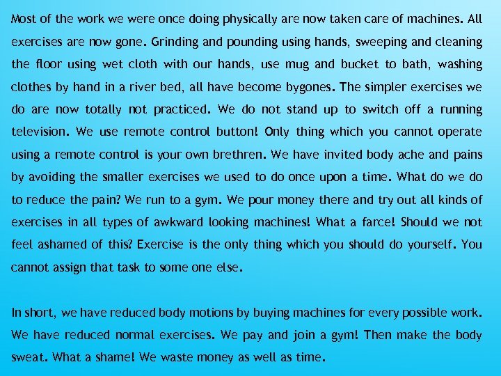 Most of the work we were once doing physically are now taken care of