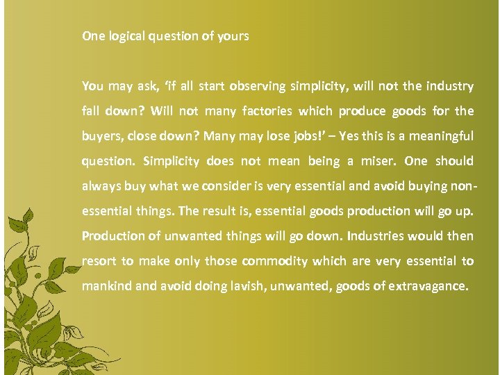 One logical question of yours You may ask, ‘if all start observing simplicity, will