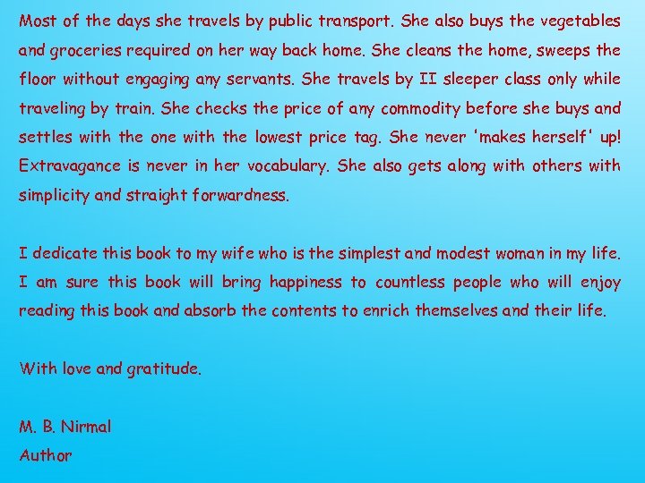 Most of the days she travels by public transport. She also buys the vegetables