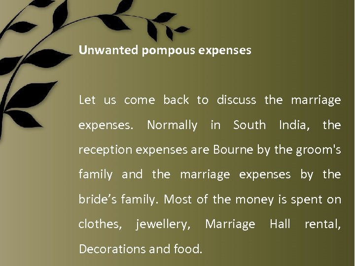 Unwanted pompous expenses Let us come back to discuss the marriage expenses. Normally in