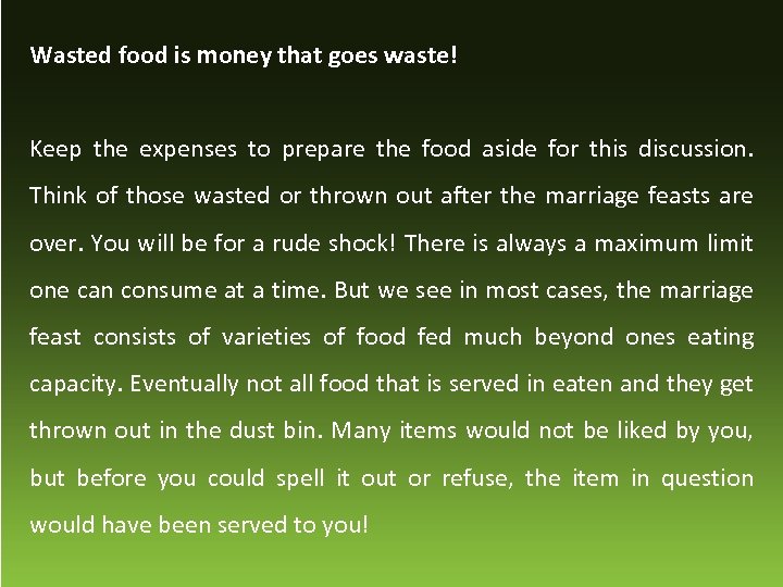 Wasted food is money that goes waste! Keep the expenses to prepare the food