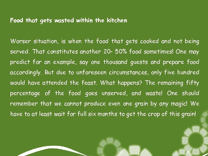 Food that gets wasted within the kitchen Worser situation, is when the food that