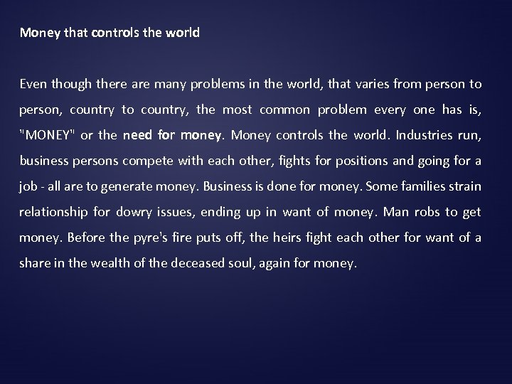 Money that controls the world Even though there are many problems in the world,