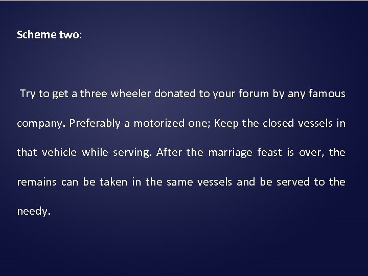 Scheme two: Try to get a three wheeler donated to your forum by any