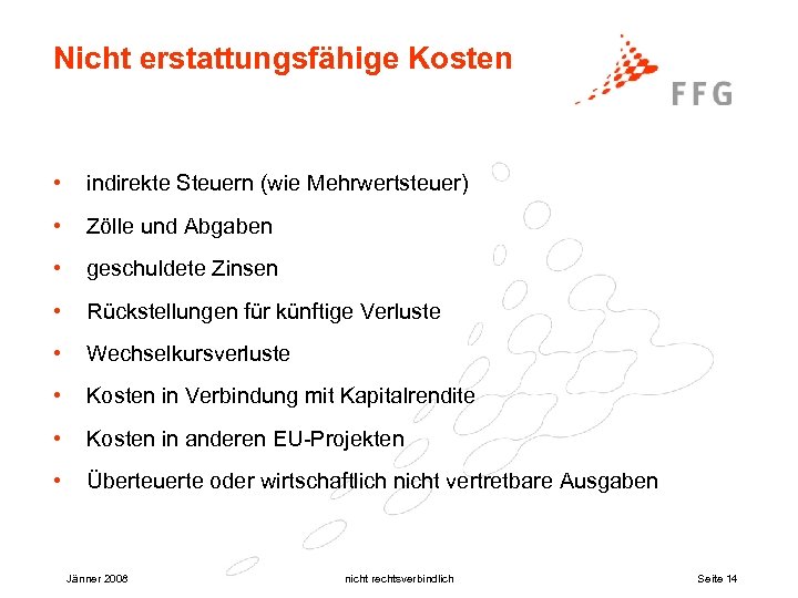 Nicht erstattungsfähige Kosten • indirekte Steuern (wie Mehrwertsteuer) • Zölle und Abgaben • geschuldete