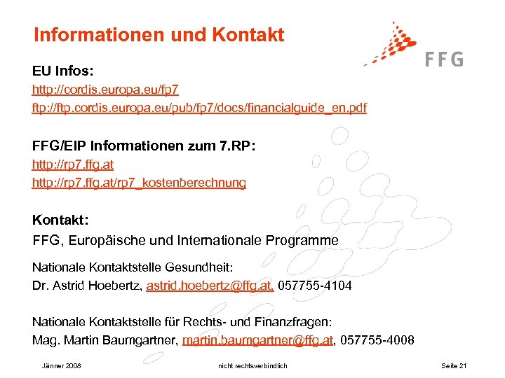 Informationen und Kontakt EU Infos: http: //cordis. europa. eu/fp 7 ftp: //ftp. cordis. europa.