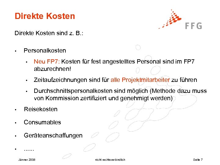 Direkte Kosten sind z. B. : • Personalkosten • Neu FP 7: Kosten für