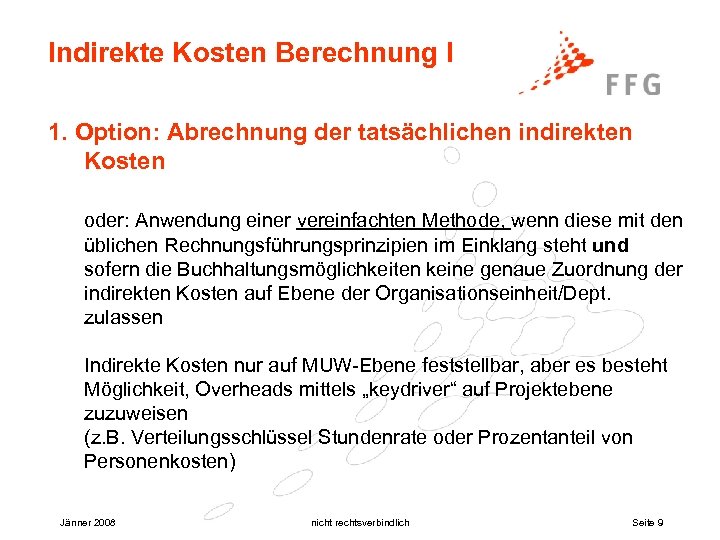 Indirekte Kosten Berechnung I 1. Option: Abrechnung der tatsächlichen indirekten Kosten oder: Anwendung einer