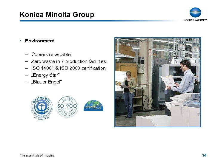 Konica Minolta Group • Environment – – – Copiers recyclable Zero waste in 7