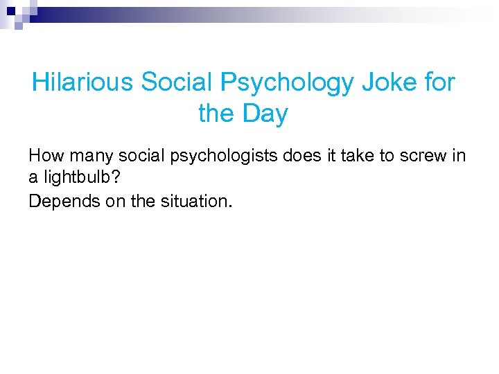 Hilarious Social Psychology Joke for the Day How many social psychologists does it take
