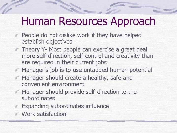 Human Resources Approach People do not dislike work if they have helped establish objectives