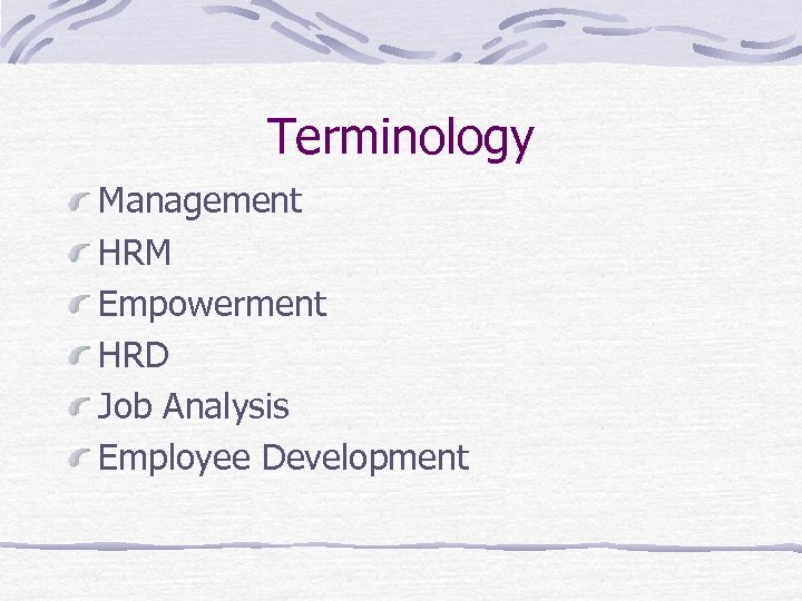 Terminology Management HRM Empowerment HRD Job Analysis Employee Development 