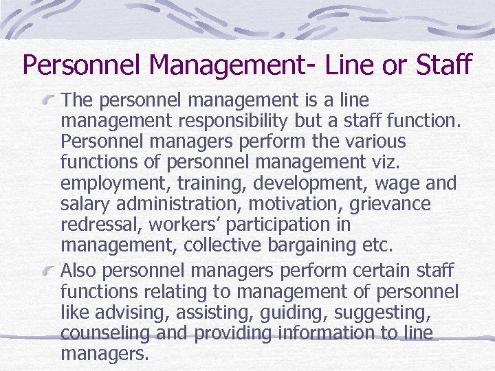 Personnel Management- Line or Staff The personnel management is a line management responsibility but