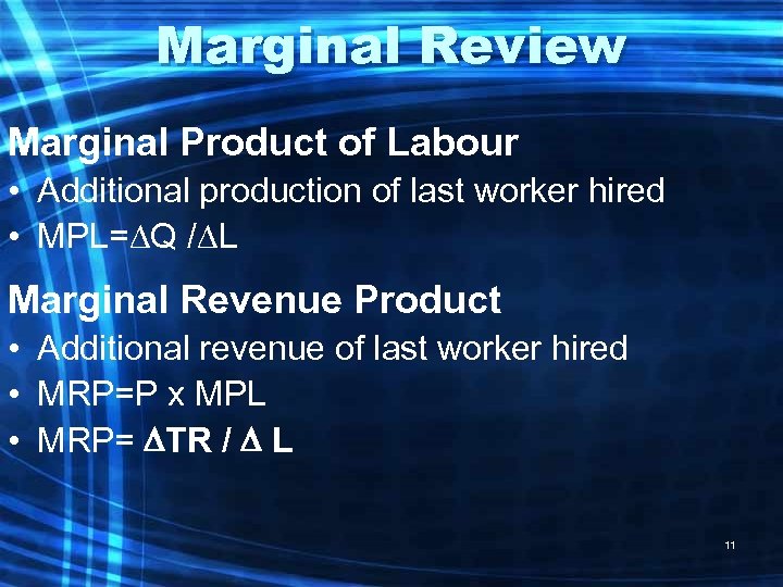 Marginal Review Marginal Product of Labour • Additional production of last worker hired •