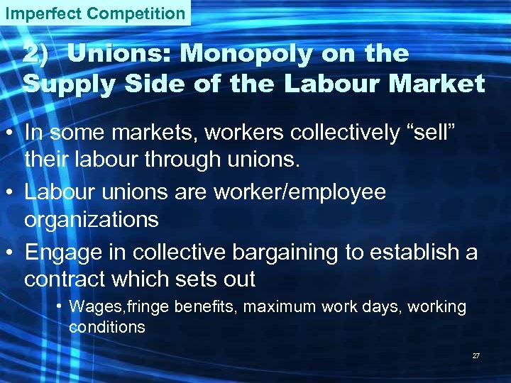 Imperfect Competition 2) Unions: Monopoly on the Supply Side of the Labour Market •