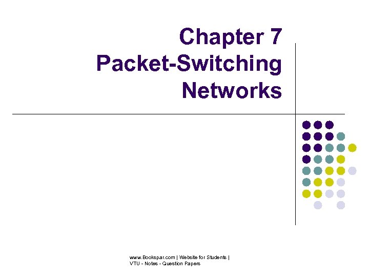 Chapter 7 Packet-Switching Networks www. Bookspar. com | Website for Students | VTU -