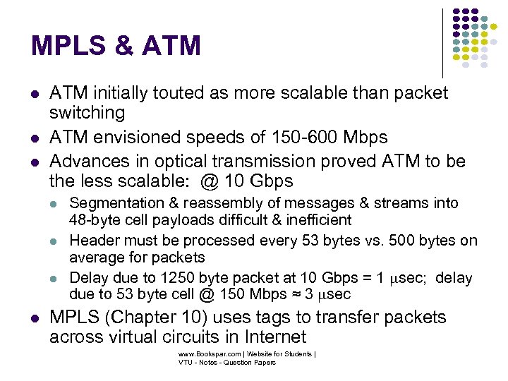 MPLS & ATM initially touted as more scalable than packet switching ATM envisioned speeds
