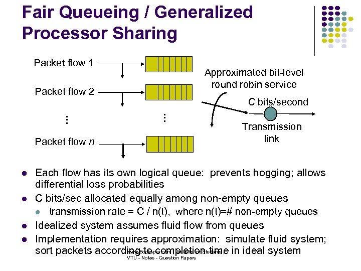 Fair Queueing / Generalized Processor Sharing Packet flow 1 Approximated bit-level round robin service