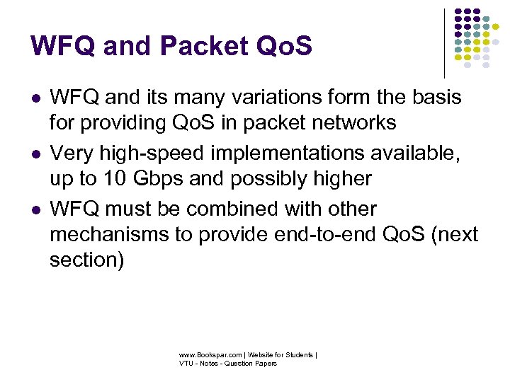 WFQ and Packet Qo. S WFQ and its many variations form the basis for
