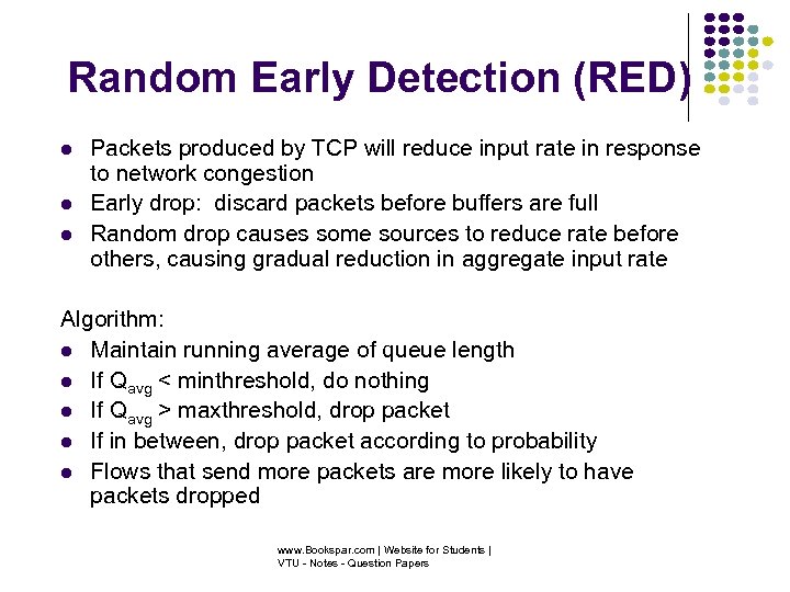 Random Early Detection (RED) Packets produced by TCP will reduce input rate in response