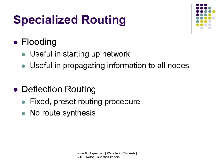 Specialized Routing Flooding Useful in starting up network Useful in propagating information to all