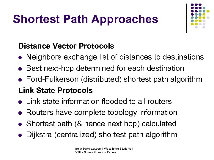 Shortest Path Approaches Distance Vector Protocols Neighbors exchange list of distances to destinations Best