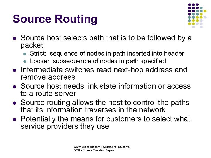 Source Routing Source host selects path that is to be followed by a packet