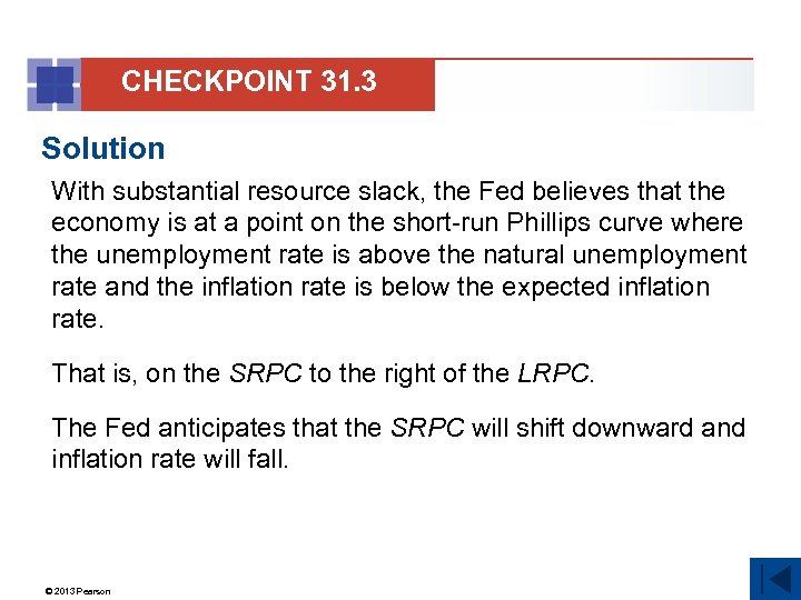 CHECKPOINT 31. 3 Solution With substantial resource slack, the Fed believes that the economy