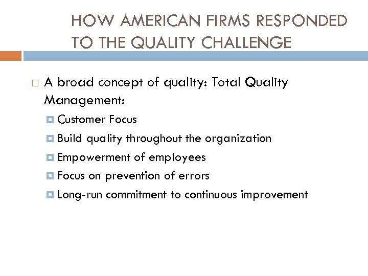 HOW AMERICAN FIRMS RESPONDED TO THE QUALITY CHALLENGE A broad concept of quality: Total