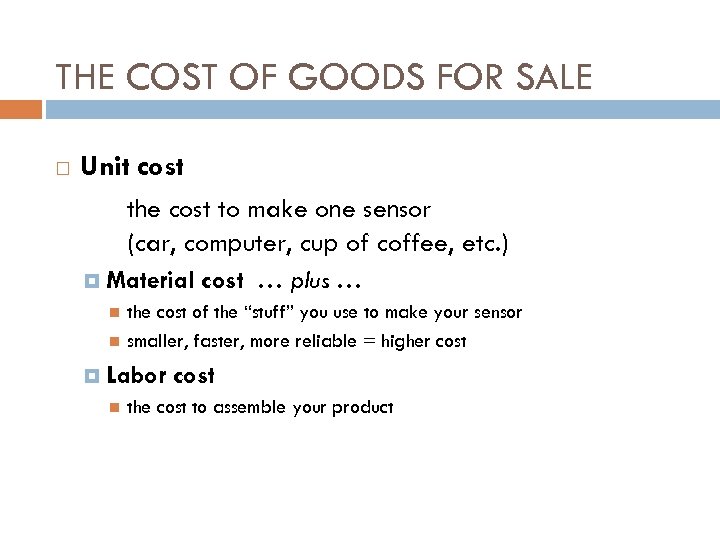 THE COST OF GOODS FOR SALE Unit cost the cost to make one sensor