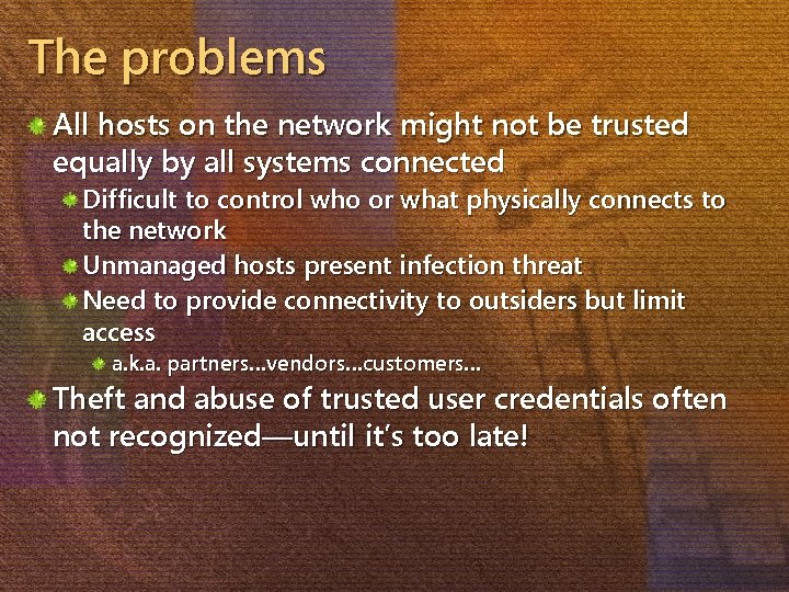 The problems All hosts on the network might not be trusted equally by all
