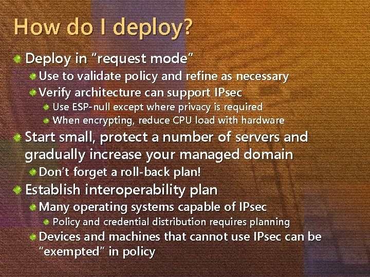 How do I deploy? Deploy in “request mode” Use to validate policy and refine