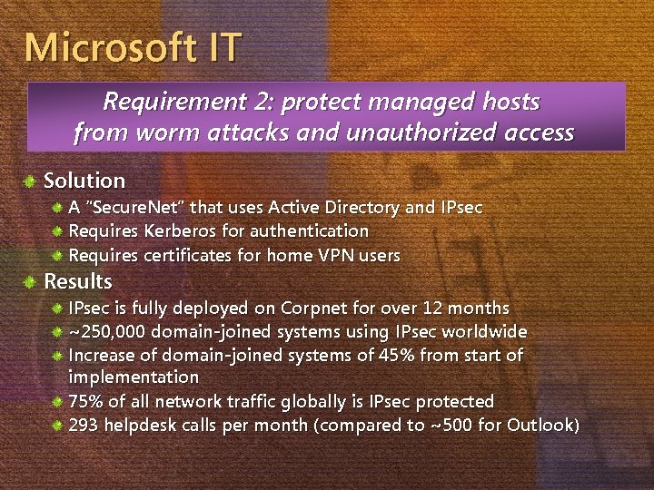 Microsoft IT Requirement 2: protect managed hosts from worm attacks and unauthorized access Solution