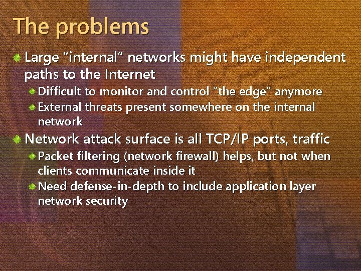 The problems Large “internal” networks might have independent paths to the Internet Difficult to