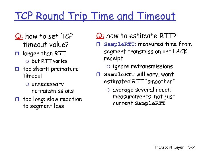TCP Round Trip Time and Timeout Q: how to set TCP timeout value? r