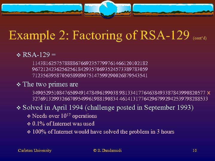 Example 2: Factoring of RSA-129 v (cont’d) RSA-129 = 1143816257578888676692357799761466120102182 9672124236256256184293570693524573389783059 7123563958705058989075147599290026879543541 v The